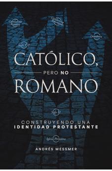 Image of Católico, pero no romano: Construyendo una identidad protestante (Spanish Edition)