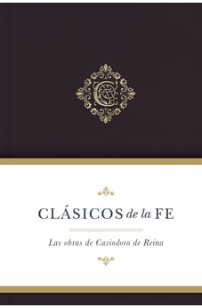 Image of Clásicos de la Fe: Obras Selectas de Casiodoro de Reina