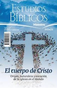 Escuela Dominical Adultos  Maestros Tomo 97: El Cuerpo de Cristo: Origen, Naturaleza y Vocación...