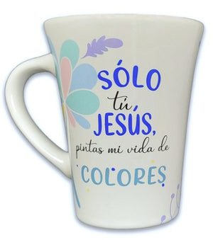 Taza Mensajes de Bendicion Solo tu Jesus Pintas mi Vida de Colores