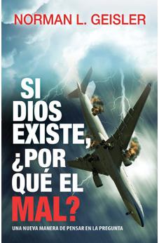 Si Dios Existe ¿Por Qué el Mal?