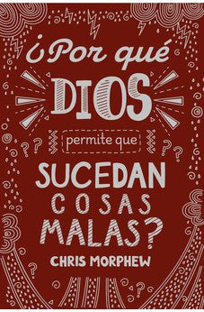 ¿Por Qué Dios Permite que Sucedan Cosas Malas?