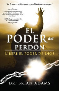 El Poder del Perdón: Libere el Poder de Dios