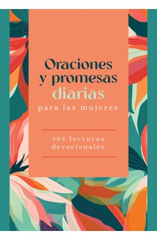 Oraciones y Promesas Diarias para las Mujeres: 365 Lecturas Devocionales