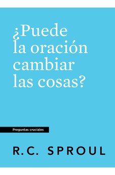 ¿Puede la Oración Cambiar las Cosas?