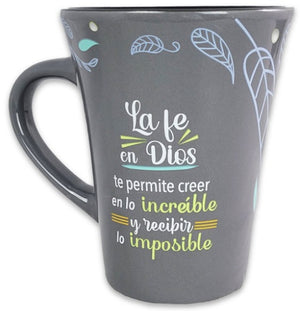 Taza Mensajes de Bendicion la Fe en Dios te Permite Creer en lo Increible