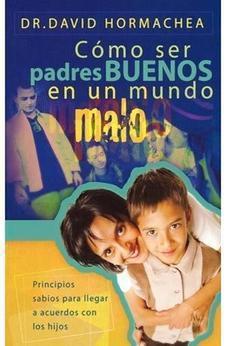 Cómo Ser Padres Buenos en un Mundo Malo