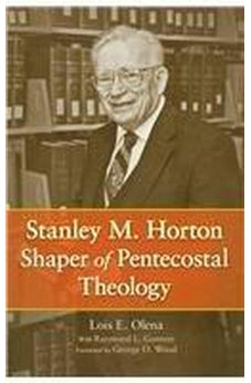 Stanley M. Horton: Shaper Of Pentecostal Theology