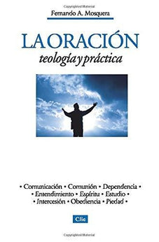 ORACION TEOLOGICA Y PRACTICA/F.MOSQUERA