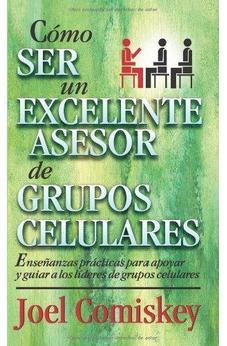 Cómo Ser Un Excelente Asesor de Grupos Celulares