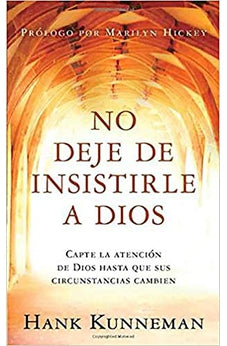 No Deje de Insistirle a Dios