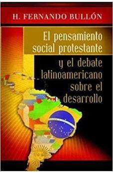 El Pensamiento Social Protestante y el Debate Latinoamericano Sobre el Desarrollo