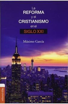 La Reforma y el Cristianismo en el Siglo XXI